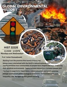 Poster for course titled "Global Environmental History" offered in the Spring semester on Mondays and Wednesday from 11:15 am to 12:05 pm, taught by Helen Rozwadowski