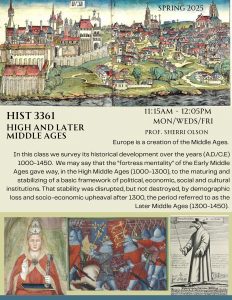 Poster for a course titled "High and Later Middle Ages" offered in the Spring semester on Mondays, Wednesdays and Fridays from 11:15 am to 12:05 pm, taught by Sherri Olson