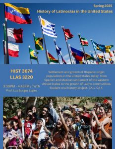 Poster for a course titled "History of Latinos/as in the United States" offered in the Spring semester on Tuesday and Thursday from 3:30 to 4:45 pm, taught by Luz Burgos Lopez