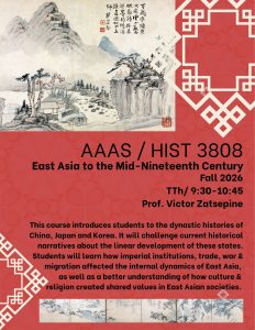 Flier for History 3808, "East Asia to the Mid-Nineteenth Century" offered on Tuesdays and Thursdays from 9:30 to 10:45am.